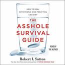 The Asshole Survival Guide by Robert Sutton