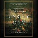 The Unruly City by Mike Rapport