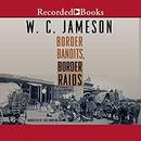 Border Bandits, Border Raids by W.C. Jameson