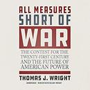 All Measures Short of War by Thomas J. Wright