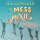 Of Mess and Moxie by Jen Hatmaker