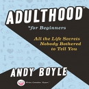 Adulthood for Beginners by Andy Boyle