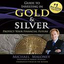 Guide to Investing in Gold and Silver by Michael Maloney