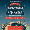 How to Travel the World on $50 a Day by Matt Kepnes