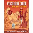 The Vacation Guide to the Solar System by Olivia Koski