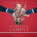 A Capitalist's Lament by Leland Faust