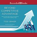 Beyond Competitive Advantage by Todd Zenger