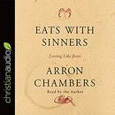 Eats with Sinners: Loving Like Jesus by Arron Chambers