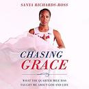 Chasing Grace by Sanya Richards-Ross