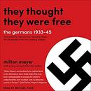 They Thought They Were Free by Milton Mayer