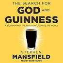 The Search for God and Guinness by Stephen Mansfield