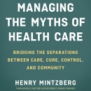 Managing the Myths of Health Care by Henry Mintzberg