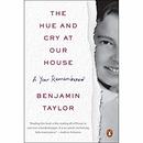 The Hue and Cry at Our House by Benjamin Taylor