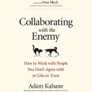 Collaborating with the Enemy by Adam Kahane