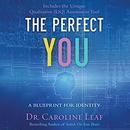 The Perfect You: A Blueprint for Identity by Caroline Leaf