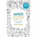 Switch Off: How to Find Calm in a Noisy World by Angela Lockwood