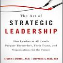 The Art of Strategic Leadership by Steven J. Stowell