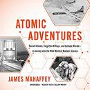 Atomic Adventures by James Mahaffey