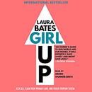 Girl Up: Kick Ass, Claim Your Woman Card, and Crush Everyday Sexism by Laura Bates