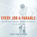 Every Job a Parable by Joh Van Sloten