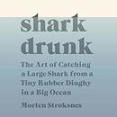 Shark Drunk by Morten Stroksnes