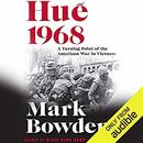 Hue 1968: A Turning Point of the American War in Vietnam by Mark Bowden