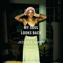 My Soul Looks Back by Jessica B. Harris