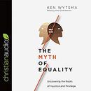 The Myth of Equality by Ken Wytsma