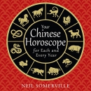 Your Chinese Horoscope for Each and Every Year by Neil Somerville