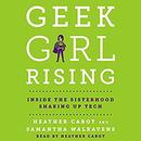 Geek Girl Rising: Inside the Sisterhood Shaking Up Tech by Heather Cabot