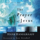 The Prayer of Jesus: Secrets of Real Intimacy with God by Hank Hanegraaff