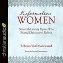 Reformation Women by Rebecca VanDoodewaard