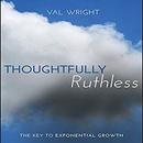 Thoughtfully Ruthless by Val Wright