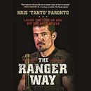 The Ranger Way: Living the Code on and off the Battlefield by Kris Paronto