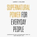 Supernatural Power for Everyday People by Jared C. Wilson