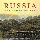 Russia: The Story of War by Gregory Carleton