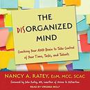 The Disorganized Mind by Nancy A. Ratey