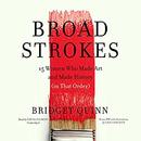 Broad Strokes by Bridget Quinn