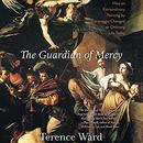 The Guardian of Mercy by Terence Ward