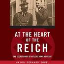 At the Heart of the Reich by Gerhard Engel
