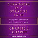 Strangers in a Strange Land by Charles J. Chaput