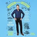 Rossen to the Rescue by Jeff Rossen