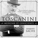 Toscanini: Musician of Conscience by Harvey Sachs