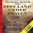 The Best Land Under Heaven by Michael Wallis