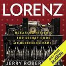 Lorenz: Breaking Hitler's Top Secret Code at Bletchley Park by Jerry Roberts