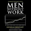 Men Without Work: America's Invisible Crisis by Nicholas Eberstadt