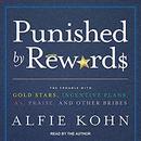 Punished by Rewards by Alfie Kohn