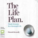 The Life Plan: Simple Strategies for a Meaningful Life by Shannah Kennedy