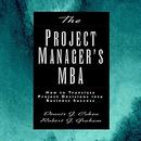 The Project Manager's MBA by Dennis J. Cohen