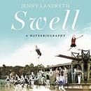 Swell: A Waterbiography by Jenny Landreth